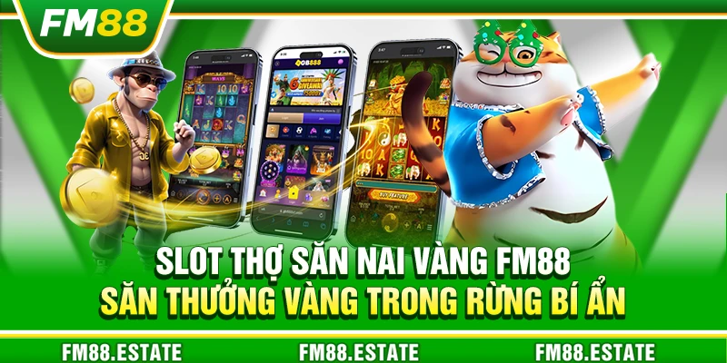 Slot thợ săn nai vàng FM88 – Săn thưởng vàng trong rừng bí ẩn