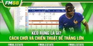 Kèo rung là gì? Cách chơi và chiến thuật để thắng lớn
