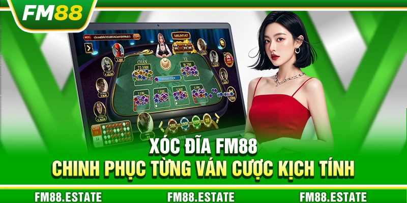 Xóc đĩa FM88 - Chinh phục từng ván cược kịch tính