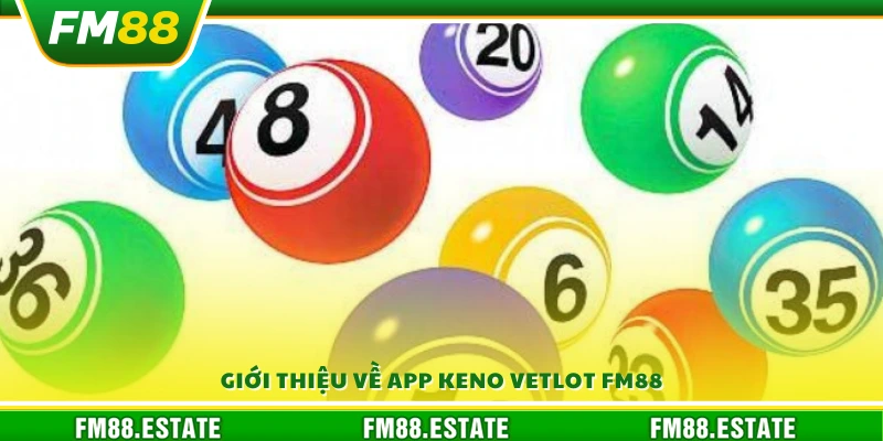 Tổng quan app keno vietlot FM88