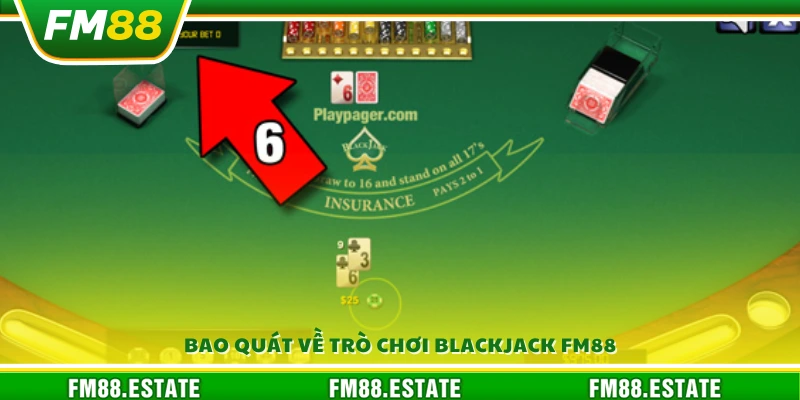 Blackjack FM88 – Đặt cược hấp dẫn tỷ lệ thắng cực kỳ cao 2 Giới thiệu khái quát về trò chơi Blackjack FM88