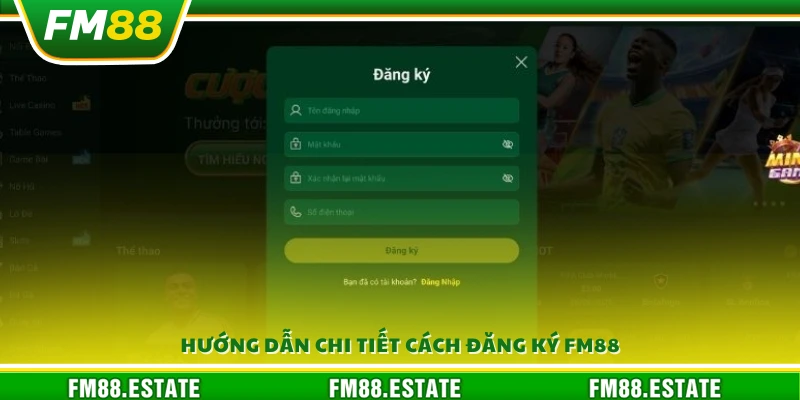 Đăng ký FM88 - Cách tạo tài khoản cá cược dễ dàng 3 Các bước để đăng ký FM88 thành công