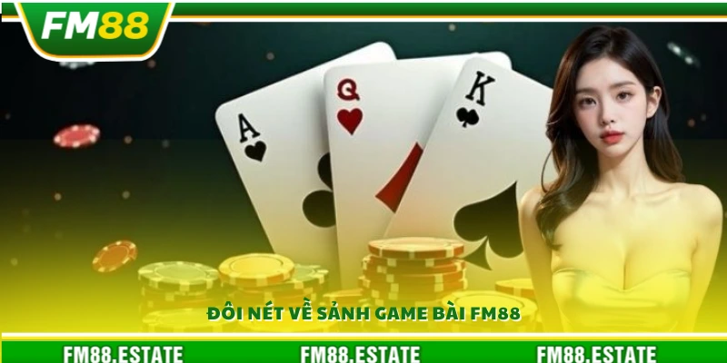 Tìm hiểu sơ lược về sảnh game bài FM88