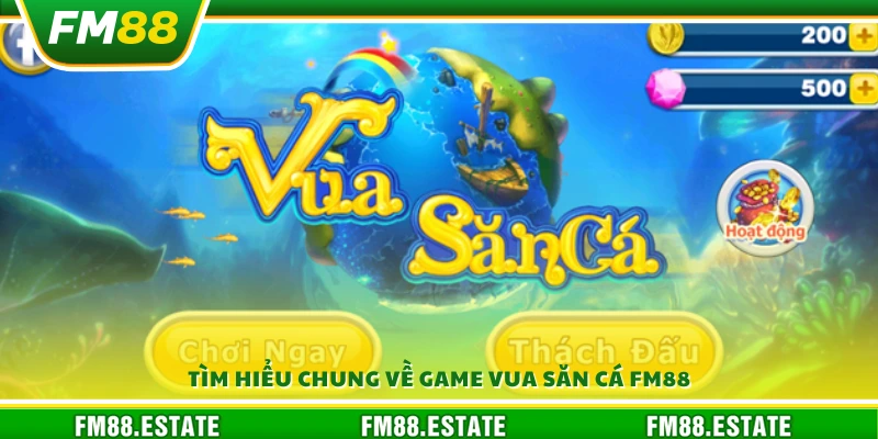 Game vua săn cá FM88 – Cuộc phiêu lưu săn cá hoàng gia 2 Giới thiệu tổng quan về trò chơi Vua Săn Cá tại FM88