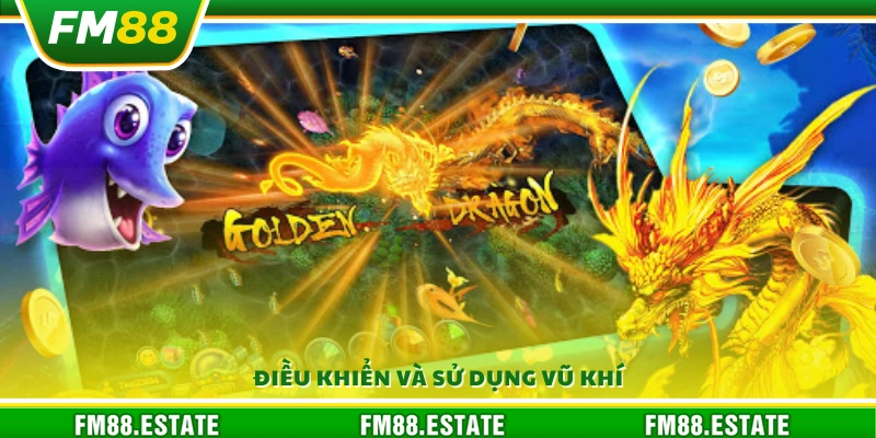 Game vua săn cá FM88 – Cuộc phiêu lưu săn cá hoàng gia 3 Cách thao tác điều khiển và lựa chọn vũ khí