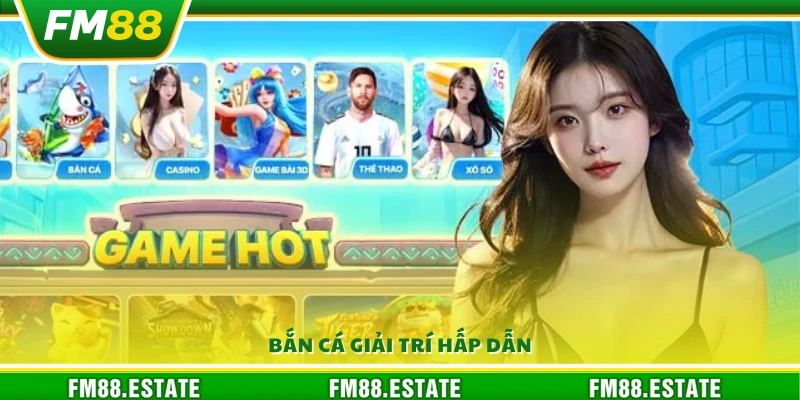 Giới Thiệu Fm88 3 Trò chơi bắn cá đầy lôi cuốn và thú vị