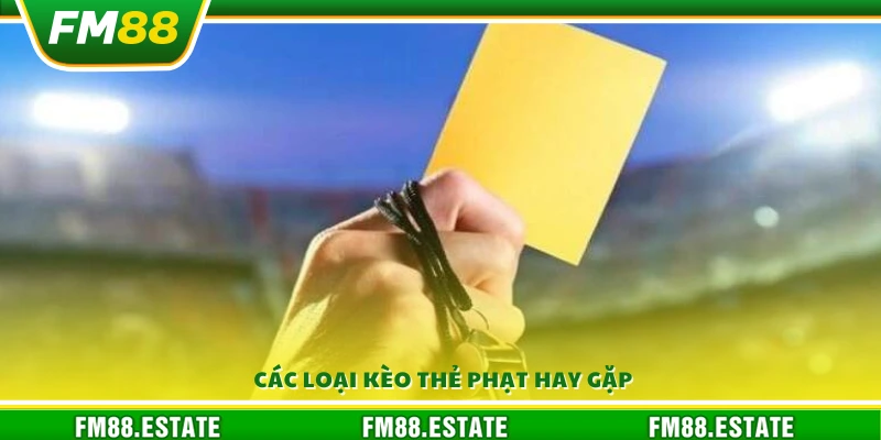 Những hình thức kèo thẻ phạt thường thấy hiện nay