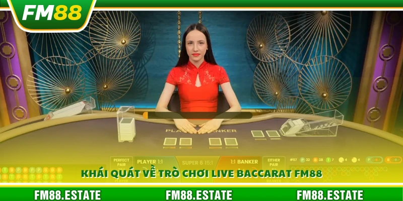 Tổng quan về game Live Baccarat FM88
