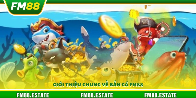 Tổng quan về trò chơi bắn cá trên nền tảng FM88