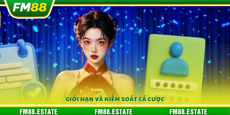 Trách Nhiệm Cá Cược Fm88 2 Quy định đặt giới hạn và kiểm soát hoạt động cá cược