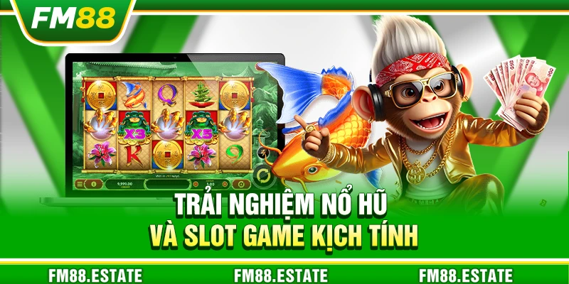 FM88 - Nhà Cái Cá Cược Uy Tín: Casino, Nổ Hũ, Slot, Thể Thao 12 Trải nghiệm nổ hũ và slot game kịch tính