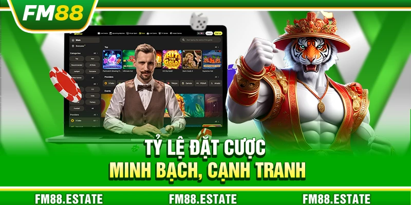 FM88 - Nhà Cái Cá Cược Uy Tín: Casino, Nổ Hũ, Slot, Thể Thao 11 Tỷ lệ đặt cược minh bạch, cạnh tranh