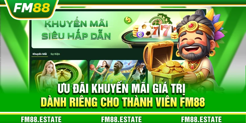 FM88 - Nhà Cái Cá Cược Uy Tín: Casino, Nổ Hũ, Slot, Thể Thao 16 Ưu đãi khuyến mãi giá trị dành riêng cho thành viên FM88