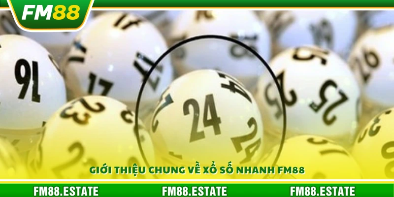 Xổ số nhanh FM88 – Trúng thưởng ngay trong 1 phút 2 Tổng quan về trò chơi xổ số nhanh trên nền tảng FM88